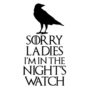 sorry-ladies-im-in-the-nights-watch_1